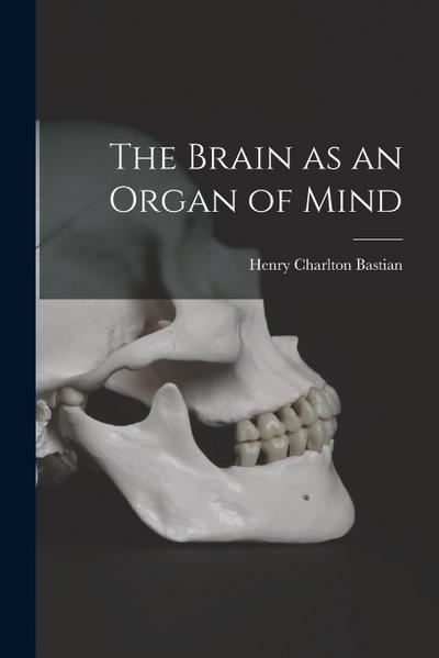 The Brain as an Organ of Mind