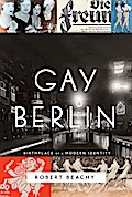 Gay Berlin: Birthplace of a Modern Identity