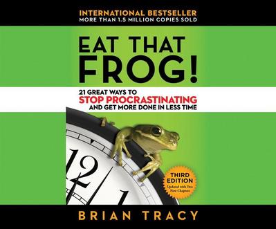 Eat That Frog!: 21 Great Ways to Stop Procrastinating and Get More Done in Less Time