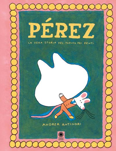 Pérez. La vera storia del topino dei denti