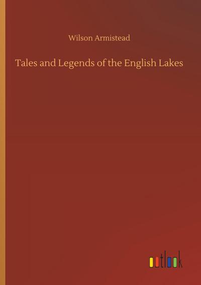 Tales and Legends of the English Lakes
