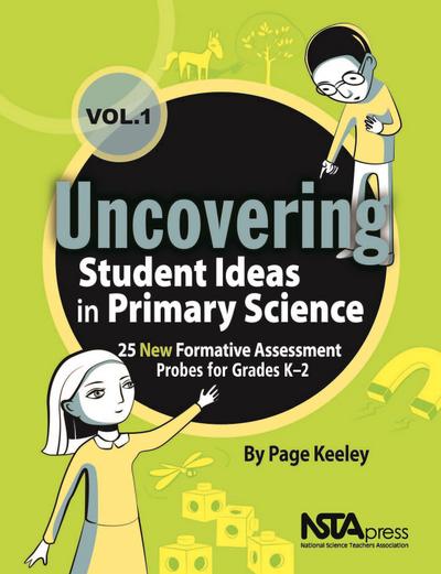 Uncovering Student Ideas in Primary Science, Volume 1