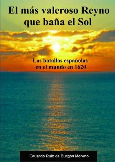 El más valeroso Reyno que baña el Sol. Las batallas españolas en el mundo en 1620