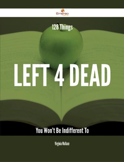 128 Things Left 4 Dead You Won’t Be Indifferent To