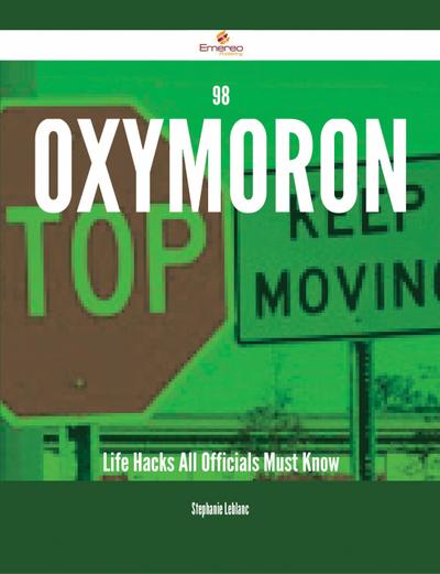 98 Oxymoron Life Hacks All Officials Must Know