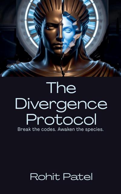 The Divergence Protocol Break the codes. Awaken the species.