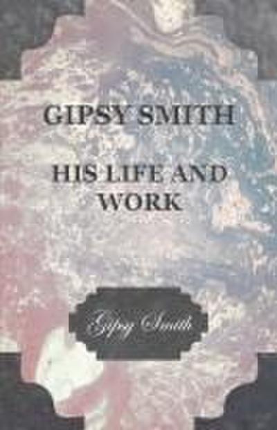 Gipsy Smith - His Life and Work