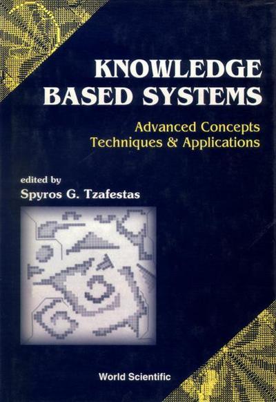 Knowledge-Based Systems: Advanced Concepts, Techniques and Applications