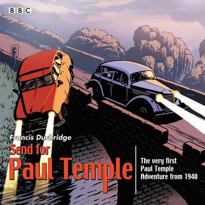 Send for Paul Temple: A 1940 Full-Cast Production of Paul’s Very First Adventure