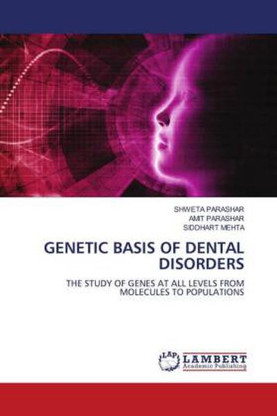 GENETIC BASIS OF DENTAL DISORDERS