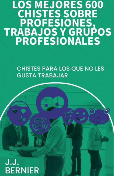 Los mejores 600 chistes sobre profesiones, trabajos y grupos profesionales