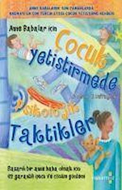 Anne Babalar icin Cocuk Yetistirmede Psikolojik Taktikler