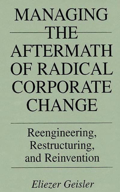 Managing the Aftermath of Radical Corporate Change