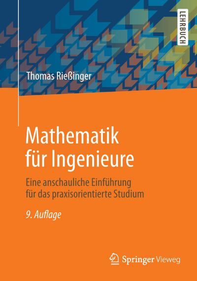 Mathematik für Ingenieure: Eine anschauliche Einführung für das praxisorientierte Studium (Springer-Lehrbuch)