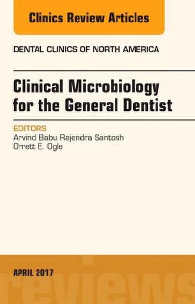 Clinical Microbiology for the General Dentist, an Issue of Dental Clinics of North America