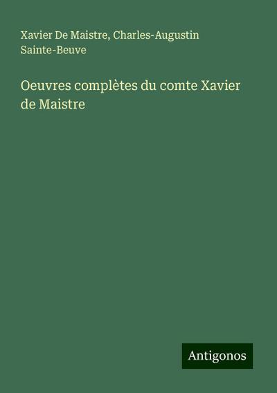 Oeuvres complètes du comte Xavier de Maistre