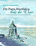 Die Porta Westfalica links der Weser: Überliefertes und Erlebtes aus einem geschichtsträchtigen Raum