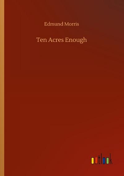 Ten Acres Enough