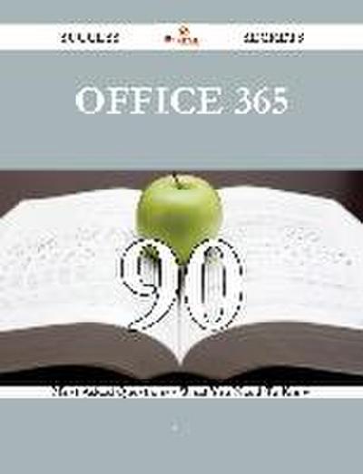 Office 365 90 Success Secrets - 90 Most Asked Questions On Office 365 - What You Need To Know
