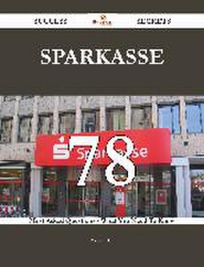 Sparkasse 78 Success Secrets - 78 Most Asked Questions On Sparkasse - What You Need To Know