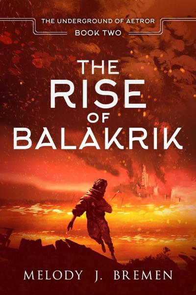 The Rise of Balakrik (The Underground of Aetror, #2)