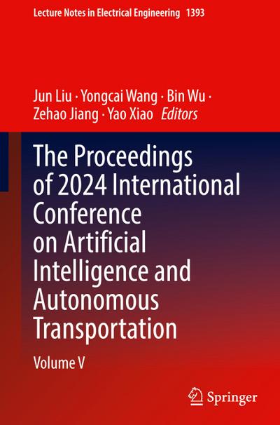 The Proceedings of 2024 International Conference on Artificial Intelligence and Autonomous Transportation