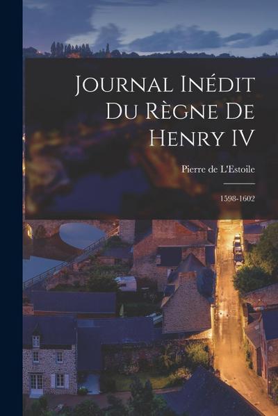 Journal Inédit du Règne de Henry IV