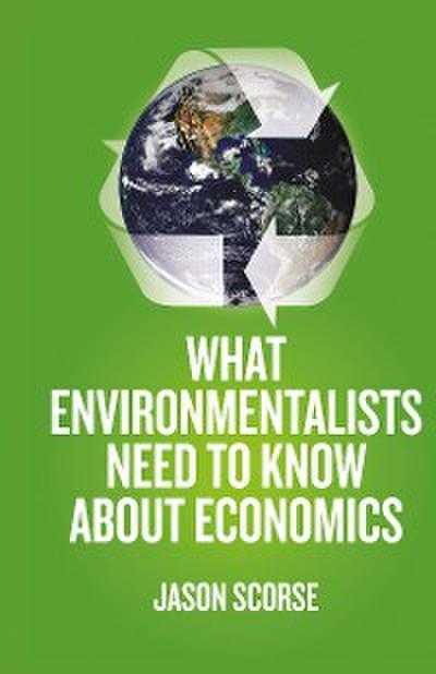 What Environmentalists Need to Know About Economics
