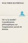 Où va la monde? Considérations philosophiques sur l’organisation sociale de demain
