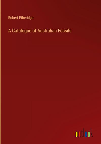 A Catalogue of Australian Fossils