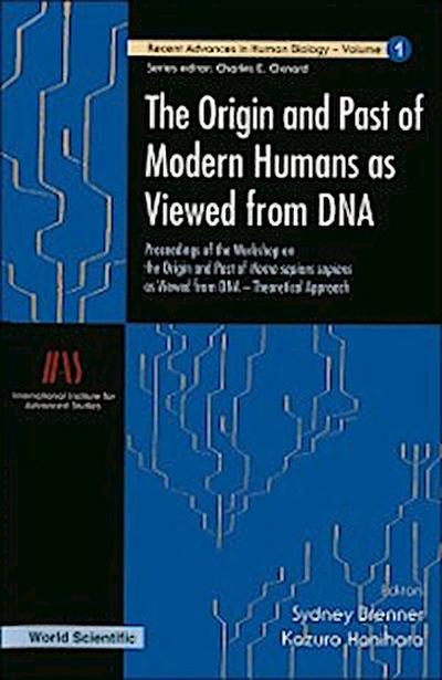 Origin And Past Of Modern Humans As Viewed From Dna, The: Proceedings Of The Workshop On The Origin And Past Of Homo Sapiens Sapiens As Viewed From Dna - Theoretical Approach