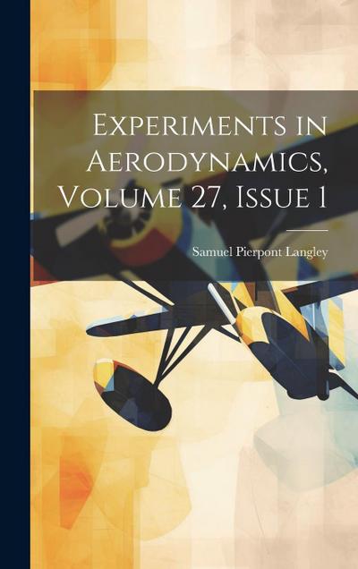 Experiments in Aerodynamics, Volume 27, issue 1