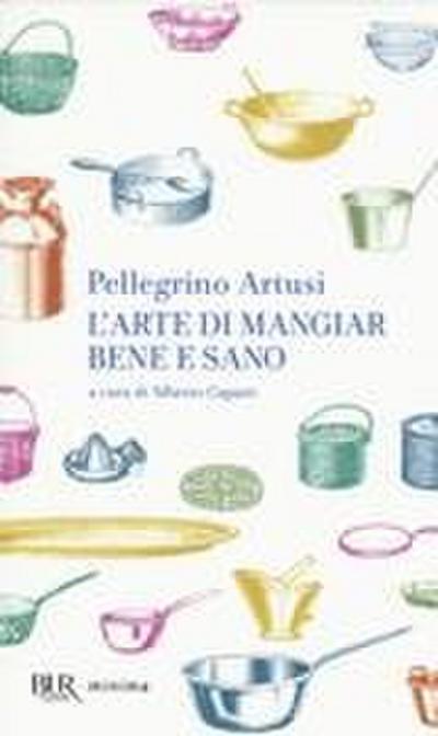 L’ arte di mangiar bene e sano
