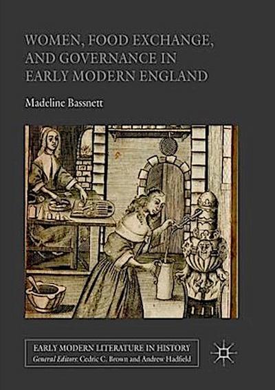 Women, Food Exchange, and Governance in Early Modern England