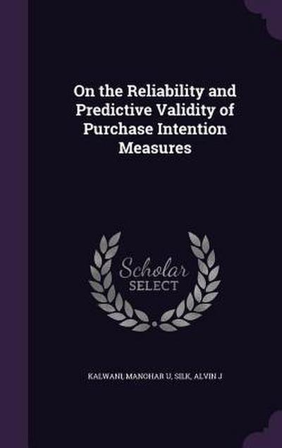 On the Reliability and Predictive Validity of Purchase Intention Measures