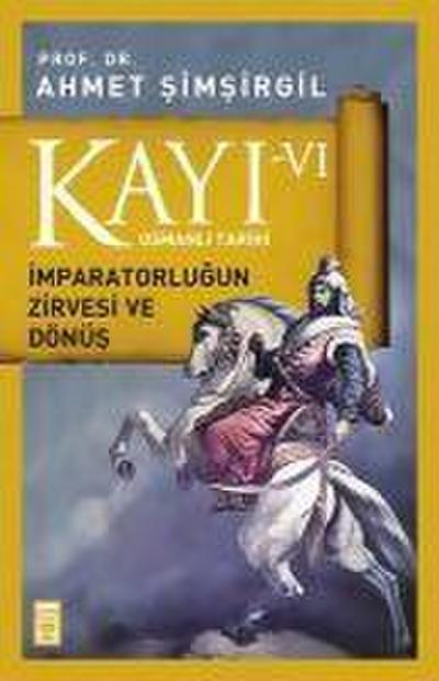 Kayi 6 - Imparatorlugun Zirvesi ve Dönüs 6. Kitap