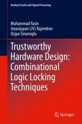 Trustworthy Hardware Design: Combinational Logic L