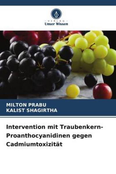 Intervention mit Traubenkern-Proanthocyanidinen gegen Cadmiumtoxizität