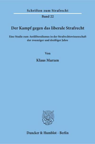 Der Kampf gegen das liberale Strafrecht.