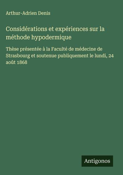 Considérations et expériences sur la méthode hypodermique