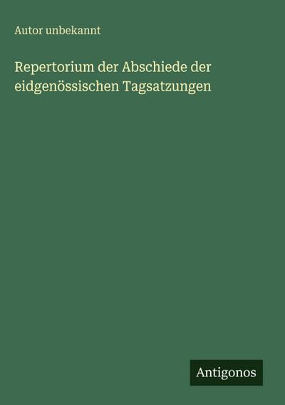 Repertorium der Abschiede der eidgenössischen Tagsatzungen
