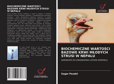 BIOCHEMICZNE WARTO¿CI BAZOWE KRWI M¿ODYCH STRUSI W NEPALU