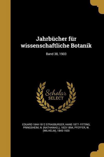 Jahrbücher für wissenschaftliche Botanik; Band 38, 1903