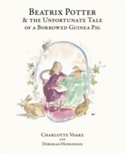 Beatrix Potter & the Unfortunate Tale of a Borrowed Guinea Pig