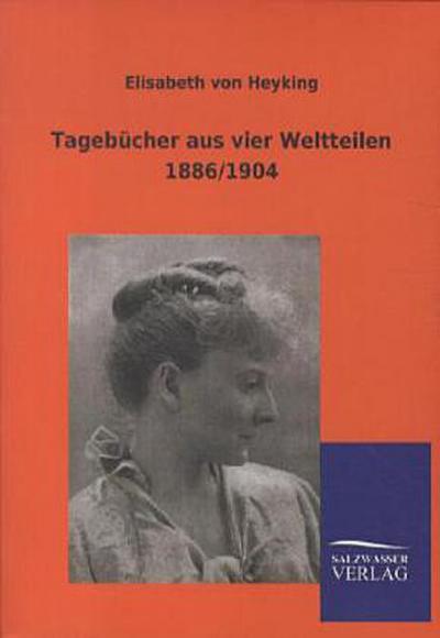 Tagebücher aus vier Weltteilen 1886/1904