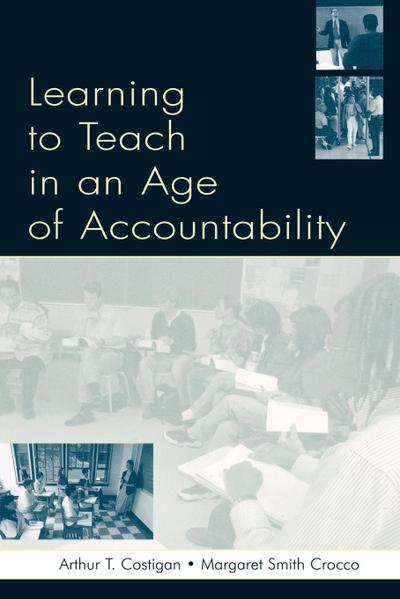 Learning To Teach in an Age of Accountability