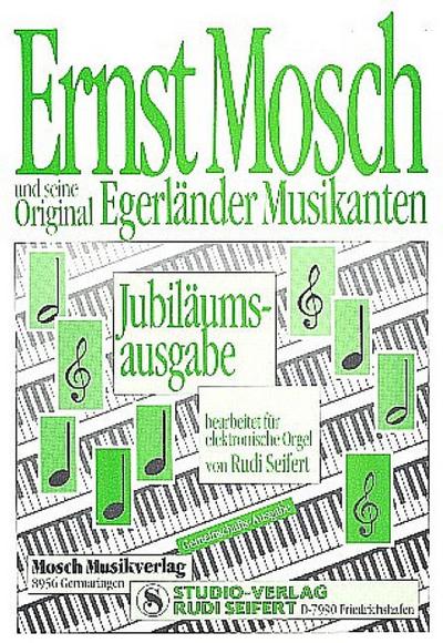 Ernst Mosch und seine Original Egerländer MusikantenJubiläums-Ausgabe für E-Orgel