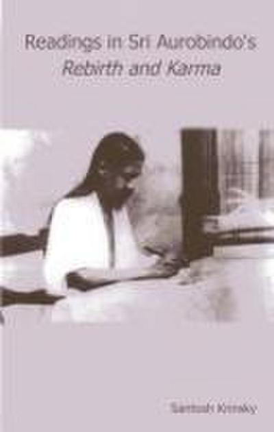 Krinsky, S: Reading in Sri Aurobindo’s Rebirth and Karma
