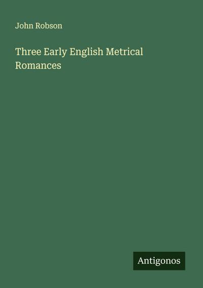 Three Early English Metrical Romances