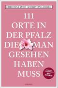 111 Orte in der Pfalz, die man gesehen haben muss